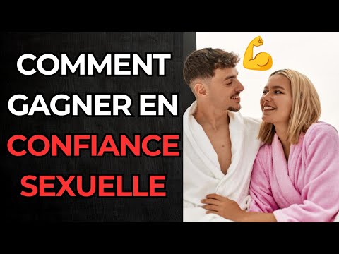 Comment augmenter votre confiance sexuelle ?