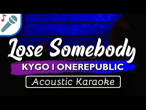 Kygo & OneRepublic – Lose Somebody – Karaoke Instrumental (Acoustic)