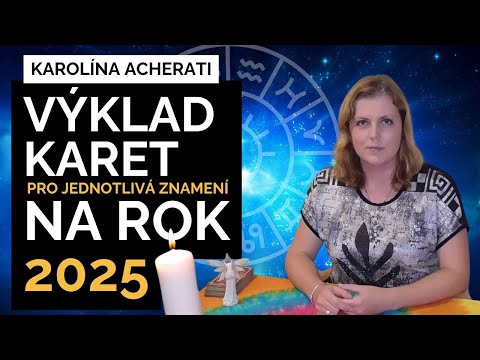 2025 VÝKLAD KARET pro jednotlivá znamení (horoskop) KAROLINA ACHERATI Příznaky transformace