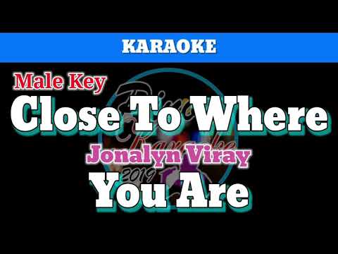 Close To Where You Are by Jonalyn Viray (Karaoke : Male Key)