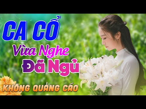 631 Bài Ca Vọng Cổ Bất Hủ KHÔNG QUẢNG CÁO Thuốc Ngủ Về Đêm HAY ĐẮM ĐUỐI - Album Ca Cổ Dễ Ngủ