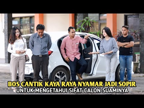 BOS CANTIK NYAMAR JADI SOPIR UNTUK MENGETAHUI SIFAT DARI CALON SUAMINYA MALAH DIREMEHKAN MANAGER SOK