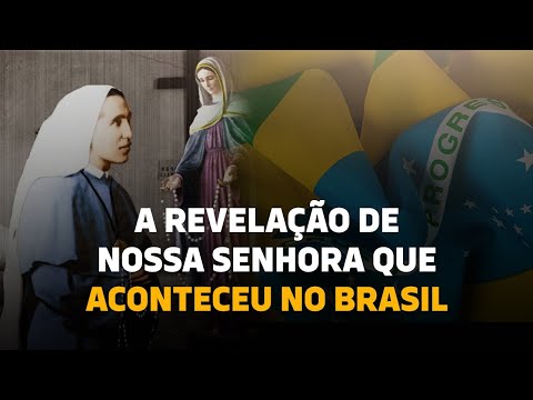 A Revelação de Nossa Senhora que aconteceu no Brasil