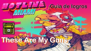 COMO CONSEGUIR EL LOGRO THESE ARE MY GUNS | Tutorial + consejos - Hotline Miami