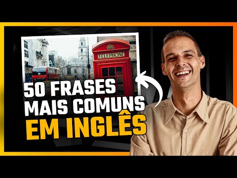 50 Frases mais comuns em Inglês
