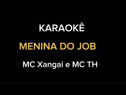 KARAOKÊ | MENINA DO JOB x VICIADA EM SENTAR- MC Xangai e MC TH / DJ Junior Sales