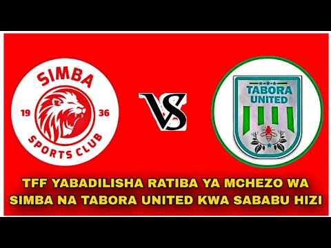 TFF YABADILISHA RATIBA YA MCHEZO WA SIMBA NA TABORA UNITED KWA SABABU HIZI