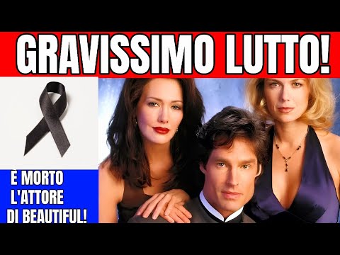 GRAVISSIMO LUTTO A BEAUTIFUL! È MORTO IL FAMOSISSIMO ATTORE...