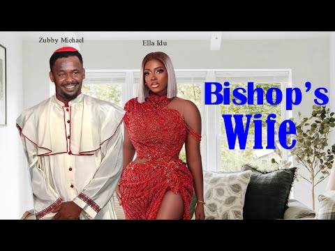 BISHOP'S WIFE (New Movie) 1&2 Zubby Michael, Ella Idu Watch Latest 2024 Nigerian Nollywood Movie
