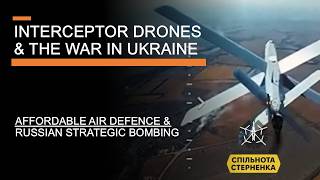 Interceptor Drones & The War in Ukraine - Affordable Air Defence & Russian Strategic Bombing