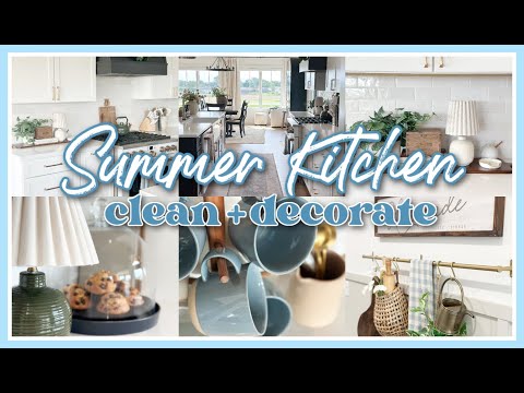 SUMMER KITCHEN CLEAN + DECORATE WITH ME 2025 | SUMMER DECORATING IDEAS