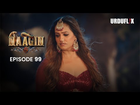 Naagin Drama Serial | Season 6 | Full Episode 99 | Best Drama 2024