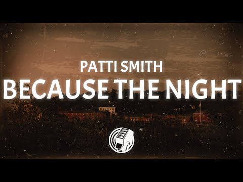 Patti Smith - Because the Night (Lyrics)