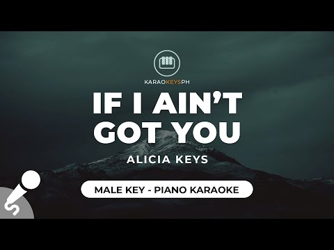 If I Ain’t Got You – Alicia Keys (Male Key – Piano Karaoke)