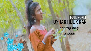 Uyhar Hijuk Kan | Sohray Song 2021 | Sneha Hembrom | Shipra Films Entertainment