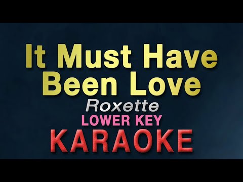 It Must Have Been Love – Roxette “LOWER KEY” | KARAOKE