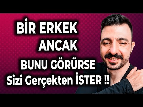 Bir Erkek Ancak BUNU Görürse Sizi Gerçekten İSTER !!