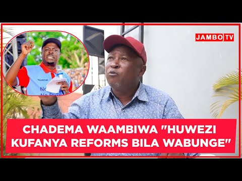 KADA CHAUMMA AWAJIBU CHADEMA "HAMUWEZI KUFANYA REFORMS KAMA HAMNA WABUNGE"'