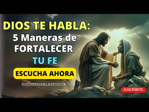 Dios te dice Hoy: 5 Maneras de FORTALECER tu Fe 💪✨