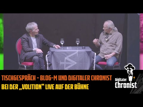 Tischgespräch - Blog-M und Digitaler Chronist bei der „Volition“ live auf der Bühne