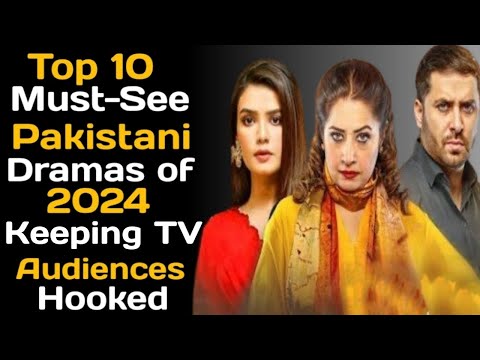 Top 10 Must-See Pakistani Dramas of 2024 Keeping TV Audiences Hooked | Pak Drama TV