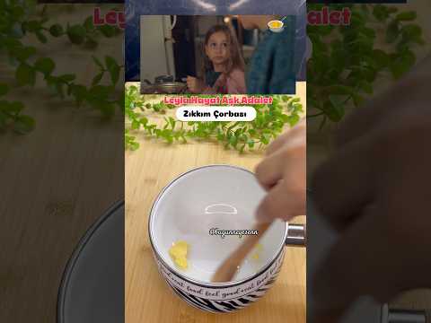 Leyla Hayat Aşk Adalet / Zıkkım çorbası 🥣 #keşfet #leylahayataşkadalet #çorba