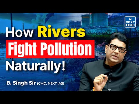 Science Behind Yamuna's Self-Purification Process! | B. Singh Sir | NEXT IAS #yamunariver #ias