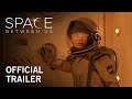 Trailer 2 do filme The Space Between Us