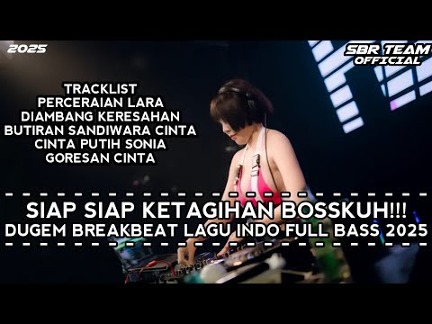 DJ BREAKBEAT PERCERAIAN LARA X GORESAN CINTA DUGEM BREAKBEAT LAGU INDO FULL BASS TERBARU 2025