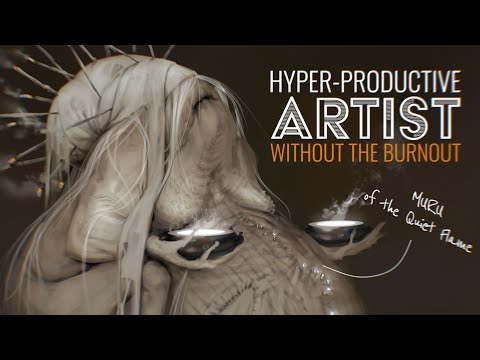 I'm Going To Teach You How To Be A HYPER-PRODUCTIVE ARTIST -  WITHOUT Burning Yourself Out