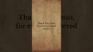 Thank You, Lord, for hearing my prayers