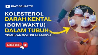 Kolesterol & Darah Kental Bom Waktu dalam Tubuh Temukan Solusi Alaminya!