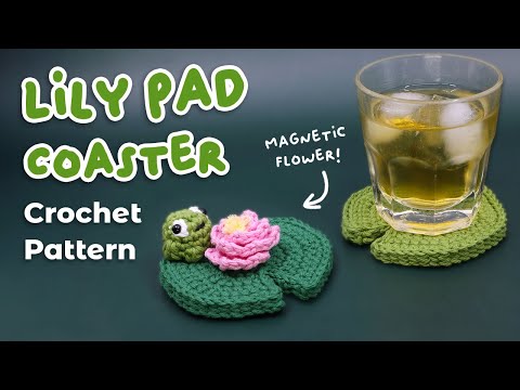 Lily Pad Coaster with Magnetic Water Lily || Amigurumi Crochet Pattern