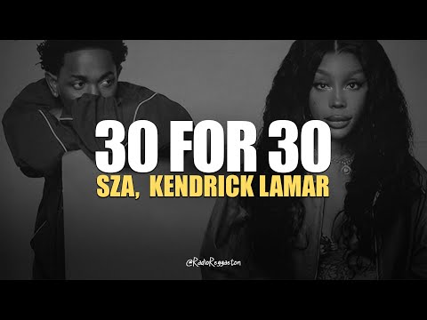 SZA, Kendrick Lamar - 30 For 30 (Lyrics) Super Bowl