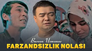 Burxon Usmonov - Farzandsizlik nolasi (Official Music Video 2025)