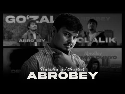 AbroBey – Barcha qo‘shiqlar (Video ketma-ketlik)