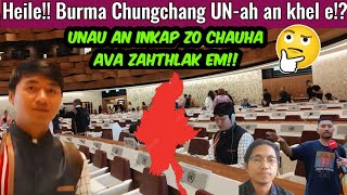 Burma chungchang UN-ah thlen!?- Zofa-te dikna a au chhuah pui leh ta!!- ZORO UN Palai.