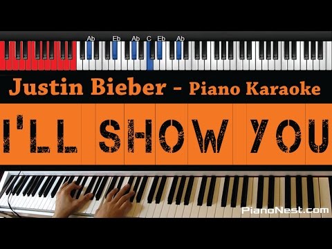 Justin Bieber – I’ll Show You – HIGHER Key (Piano Karaoke / Sing Along)