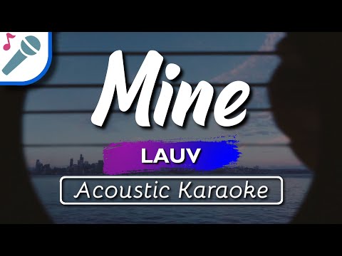 Lauv – Mine (You Can’t Find Love in Mollywood) – Karaoke Instrumental (Acoustic)