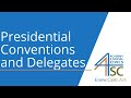 Understanding Presidential Conventions and Delegates