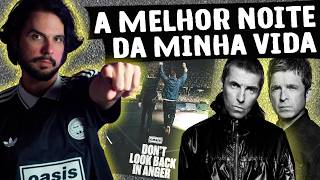OASIS: DON'T LOOK BACK IN ANGER TENTA CAPTAR A MELHOR NOITE DAS NOSSAS VIDAS
