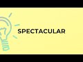 Understanding the Word 'Spectacular'