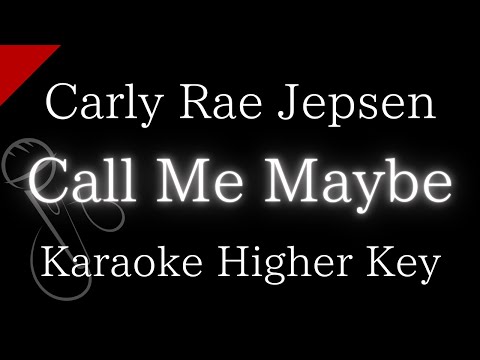 【Karaoke Instrumental】Call Me Maybe / Carly Rae Jepsen【Higher Key】