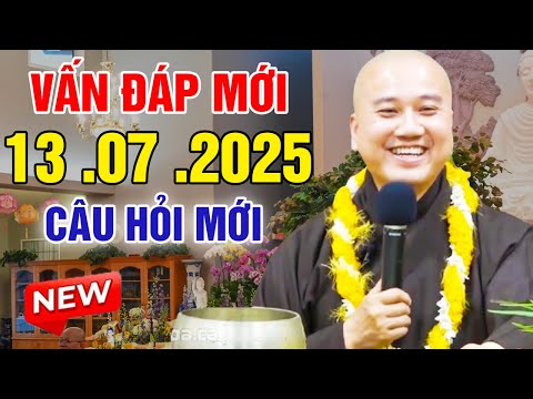 VẤN ĐÁP MỚI "Câu Hỏi Mới Đặc Biệt" Siêu Hay Ngày 13. 07. 2025 | Thầy Thích Pháp Hòa #mới