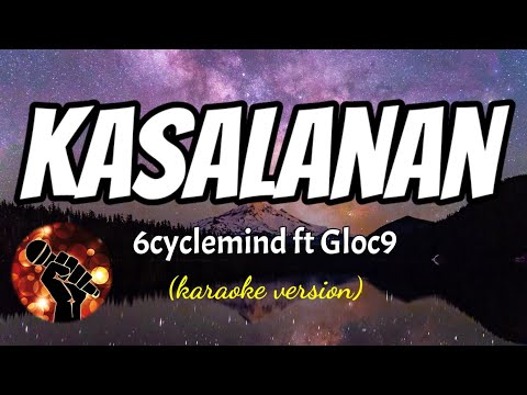 KASALANAN – 6 CYCLEMIND FT GLOC9 (karaoke version)