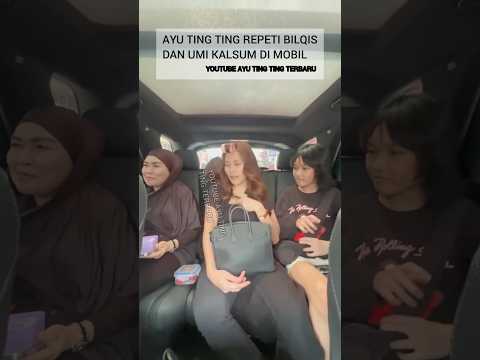 Ayu Ting Ting Repeti Umi Kalsum dan Bilqis di Mobil Bilang Ini #ayutingting #bilqis