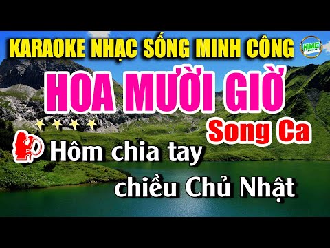 HOA MƯỜI GIỜ KARAOKE SONG CA BOLERO CỰC HAY VÀ DỄ HÁT – Nhạc Sống Minh Công