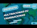 Empresas Multinacionais e Transnacionais