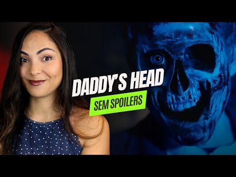 O Terror DADDY'S HEAD é isso tudo mesmo?