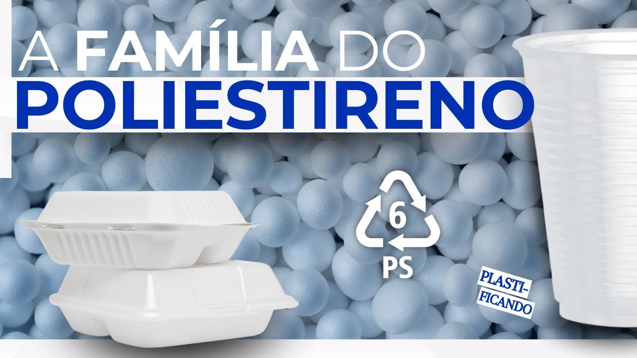 SÉRIE PLASTIFICANDO: A Família do Poliestireno – Fonte: ABIMAQ